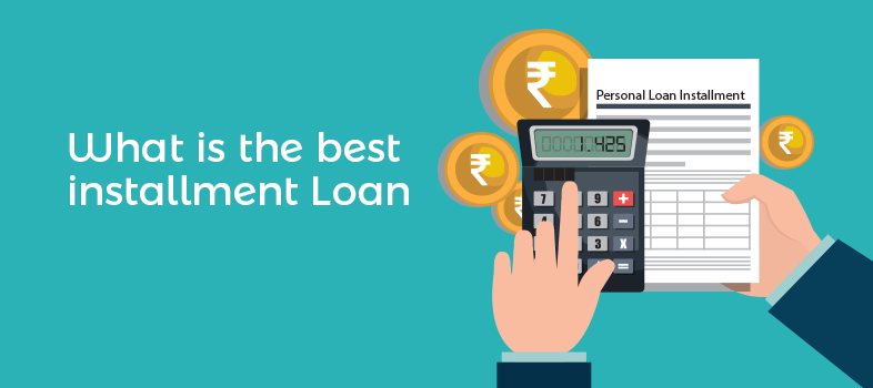 How to Find the Best Installment Loans in India