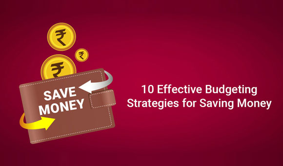 10 Effective Budgeting Strategies for Saving Money