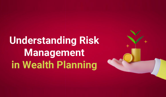 Understanding Risk Management in Wealth Planning