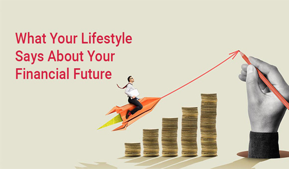 What Your Lifestyle Reveals About Your Financial Future?