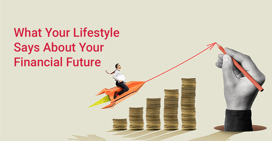 What Your Lifestyle Reveals About Your Financial Future?