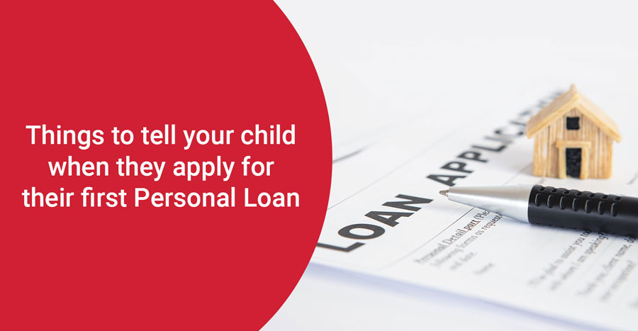 Things to Tell Your Child When They Apply for Their First Personal Loan