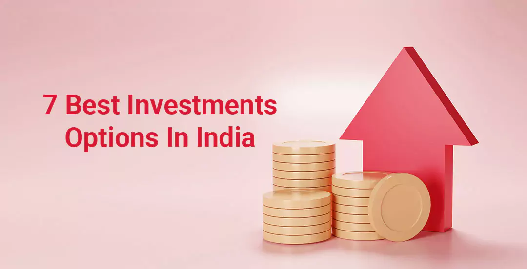 7 Best Investments Options in India