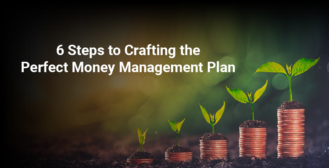 संपूर्ण धन प्रबंधन योजना बनाने के लिए 6 कदम