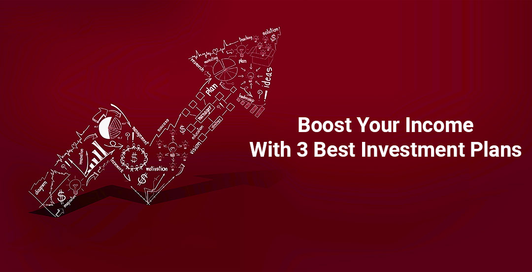 अपनी आय बढ़ाने के लिए 3 सबसे बेहतरीन निवेश योजनाएं