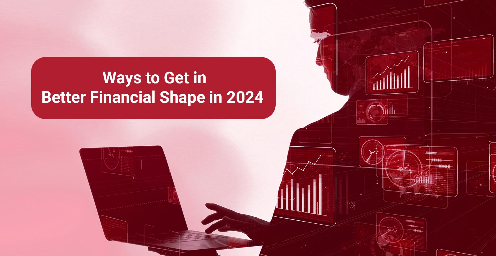 Ways to Get in Better Financial Shape in 2024