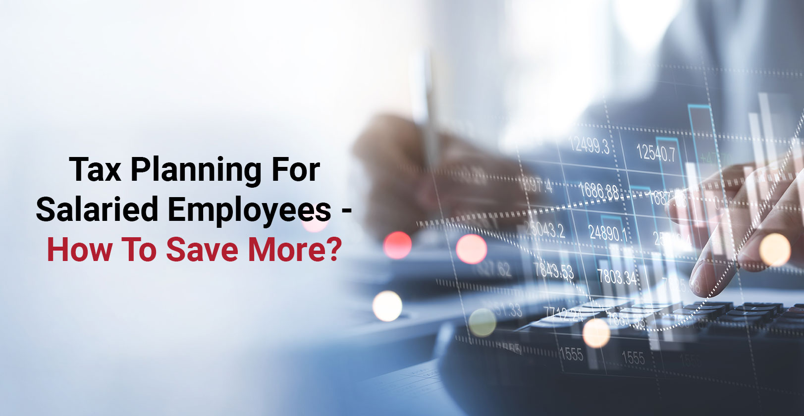 Tax Planning For Salaried Employees - How To Save More?