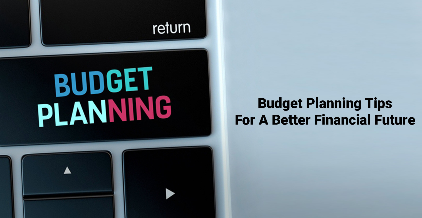 Budget Planning Tips For A Better Financial Future