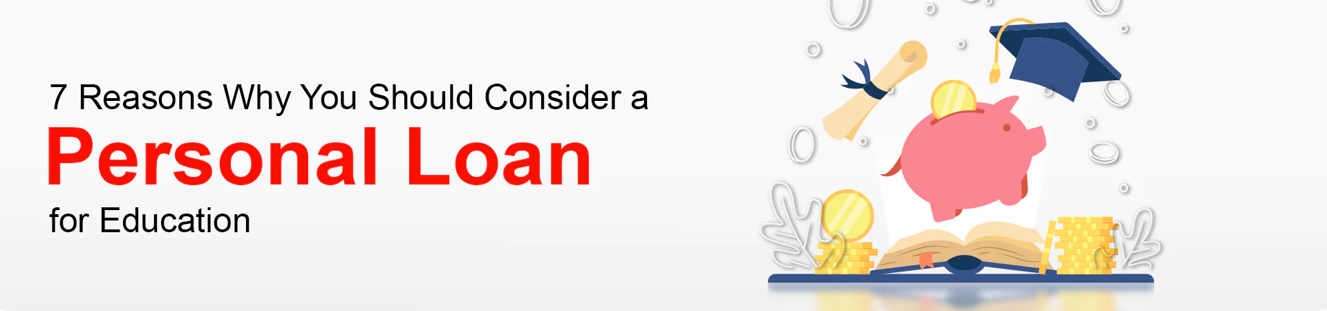 7 Reasons Why You Should Consider a Personal Loan for Education