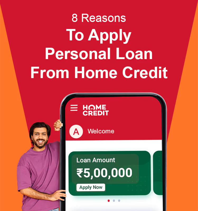 8 Reasons To Apply Personal Loan From Home Credit