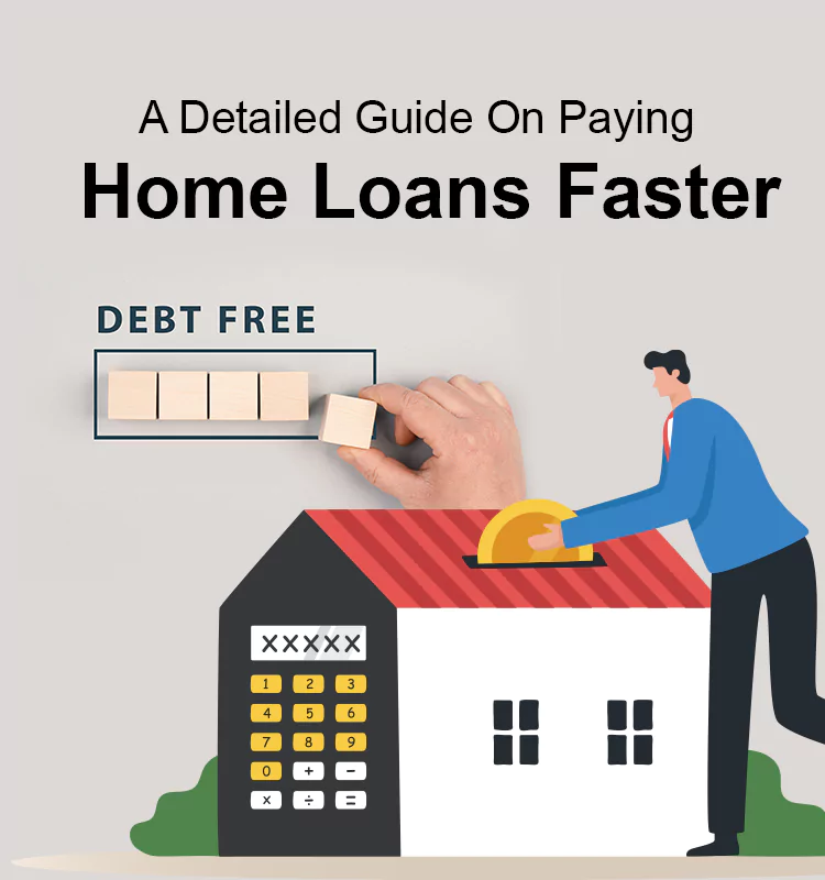 A Detailed Guide On Paying Home Loans Faster