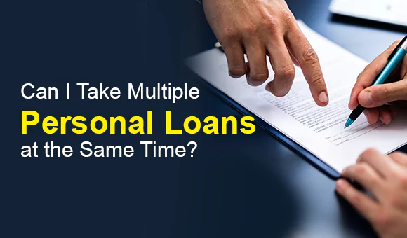Can I Take Multiple Personal Loans at the Same Time? Can I Take Multiple Personal Loans at the Same Time?