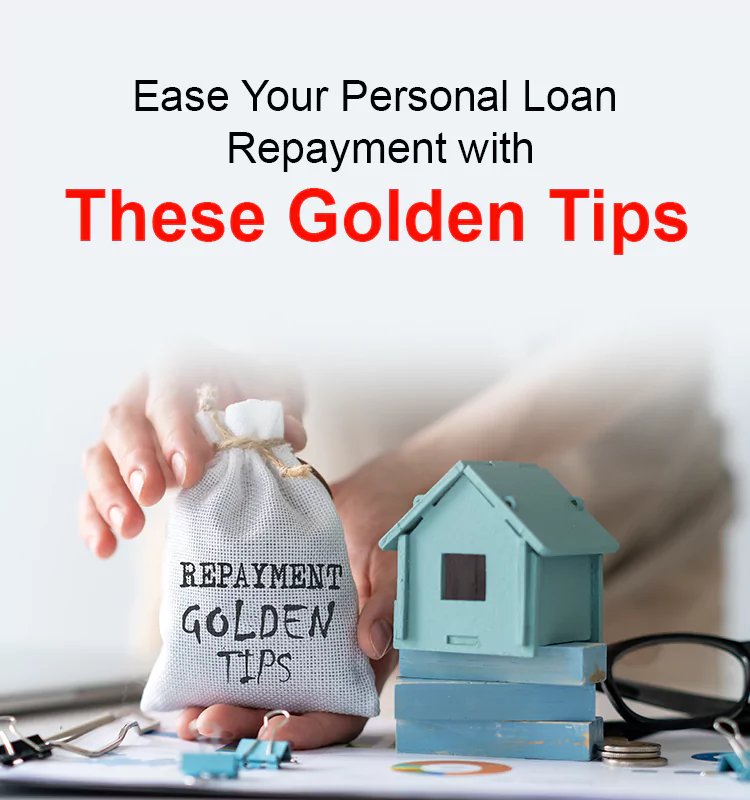 Ease Your Personal Loan Repayment With These Golden Tips