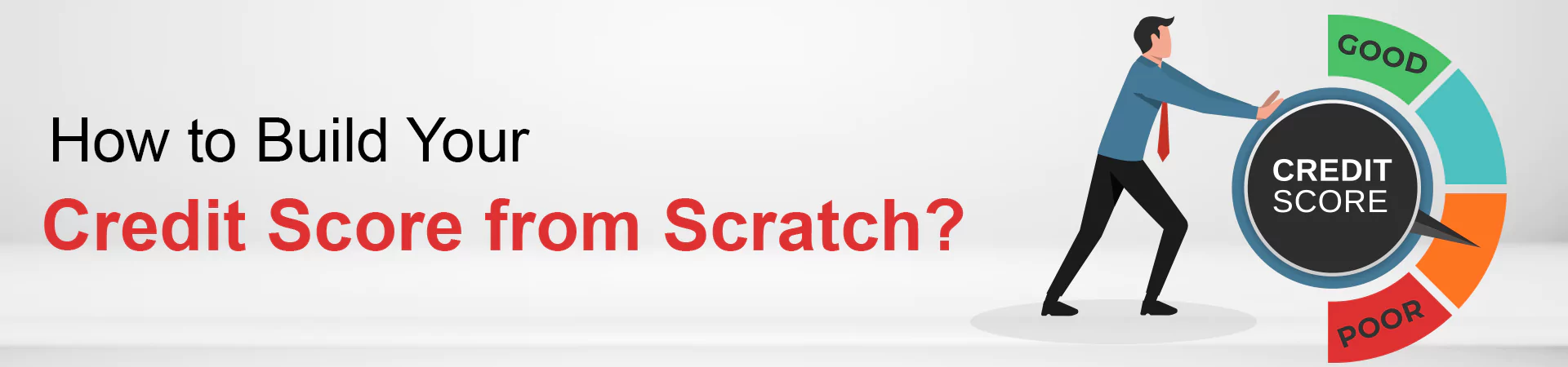 How to Build Your Credit Score from Scratch?