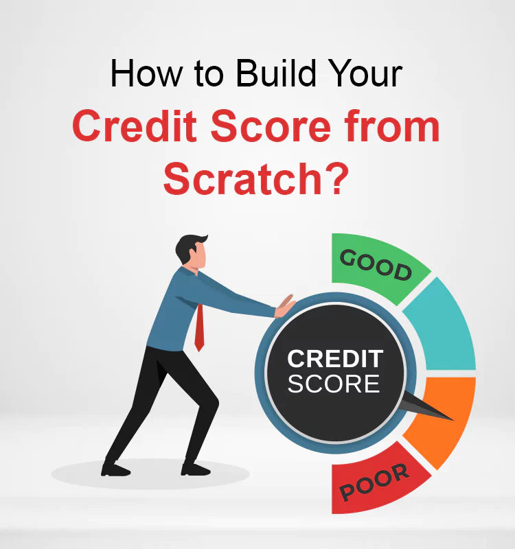 How to Build Your Credit Score from Scratch?