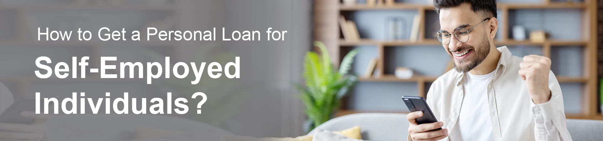 How to Get a Personal Loan for Self-Employed Individuals?