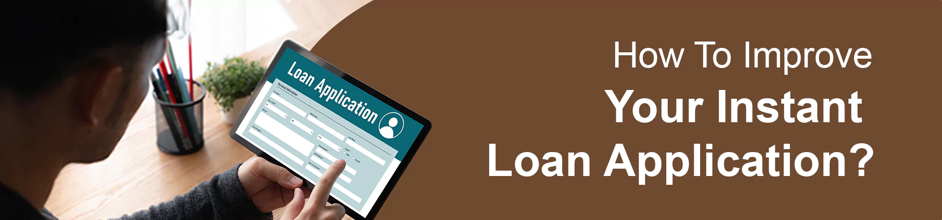 How To Improve Your Instant Loan Application?