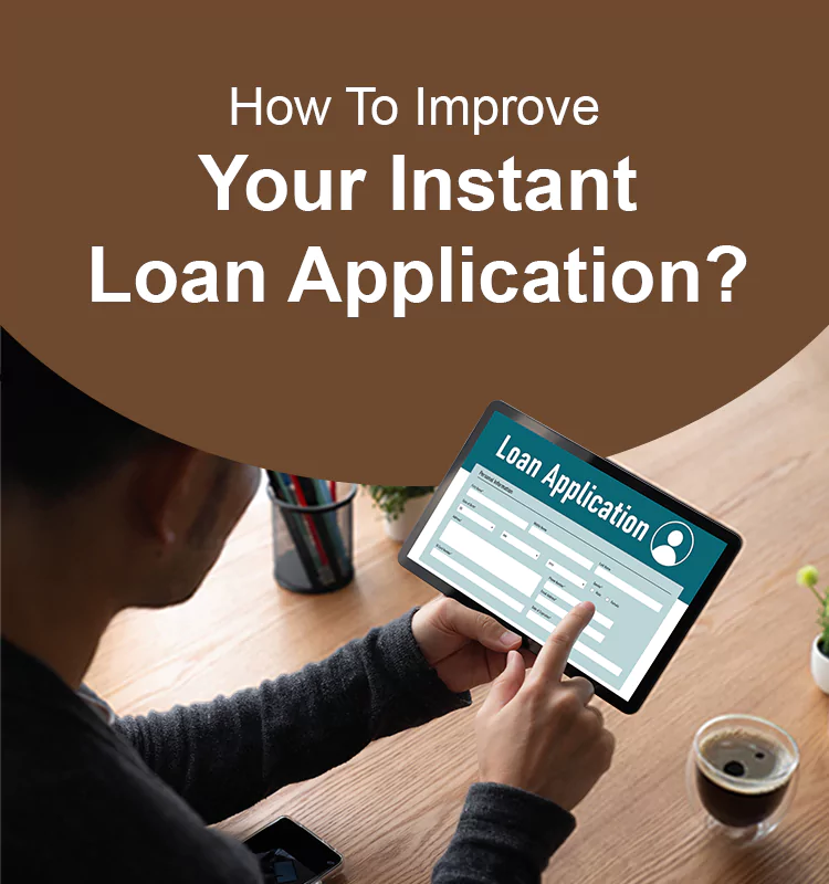 How To Improve Your Instant Loan Application?