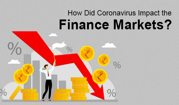 How Did Coronavirus Impact the Finance Markets? How Did Coronavirus Impact the Finance Markets?