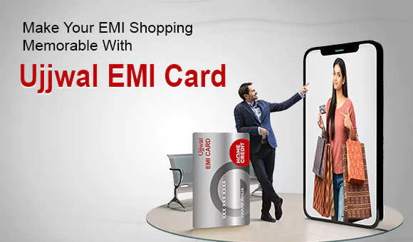 Make Your EMI Shopping Memorable With Ujjwal EMI Card Make Your EMI Shopping Memorable With Ujjwal EMI Card