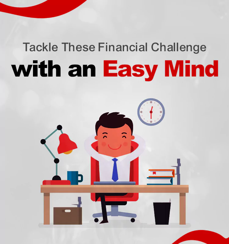 Tackle These Financial Challenges with an Easy Mind