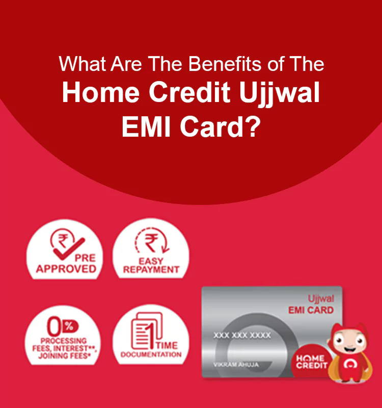 What Are The Benefits of The Home Credit Ujjwal EMI Card?