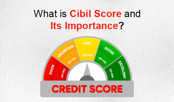 What is Cibil Score and Its Importance? What is Cibil Score and Its Importance?