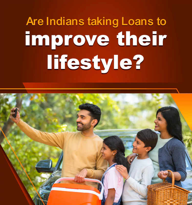 Are Indians taking Loans to improve their lifestyle?