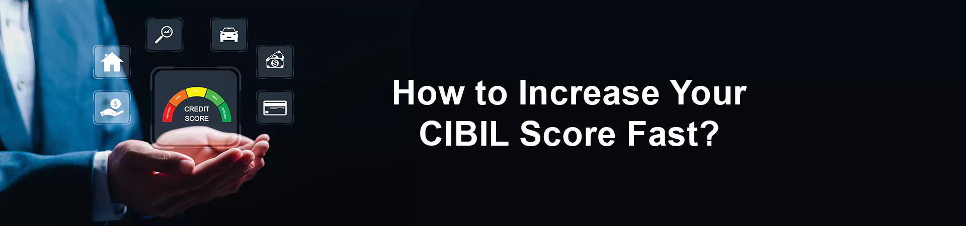 How to Increase Your CIBIL Score Fast?