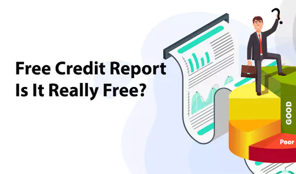 Free Credit Report: Is It Really Free? Free Credit Report: Is It Really Free?