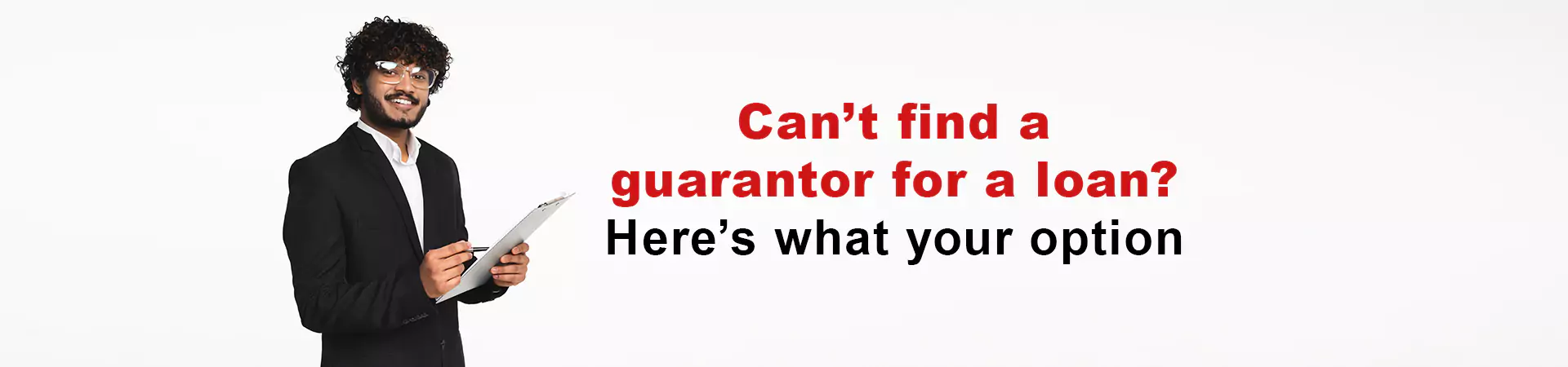 Can’t find a guarantor for a loan? Here’s what your option
