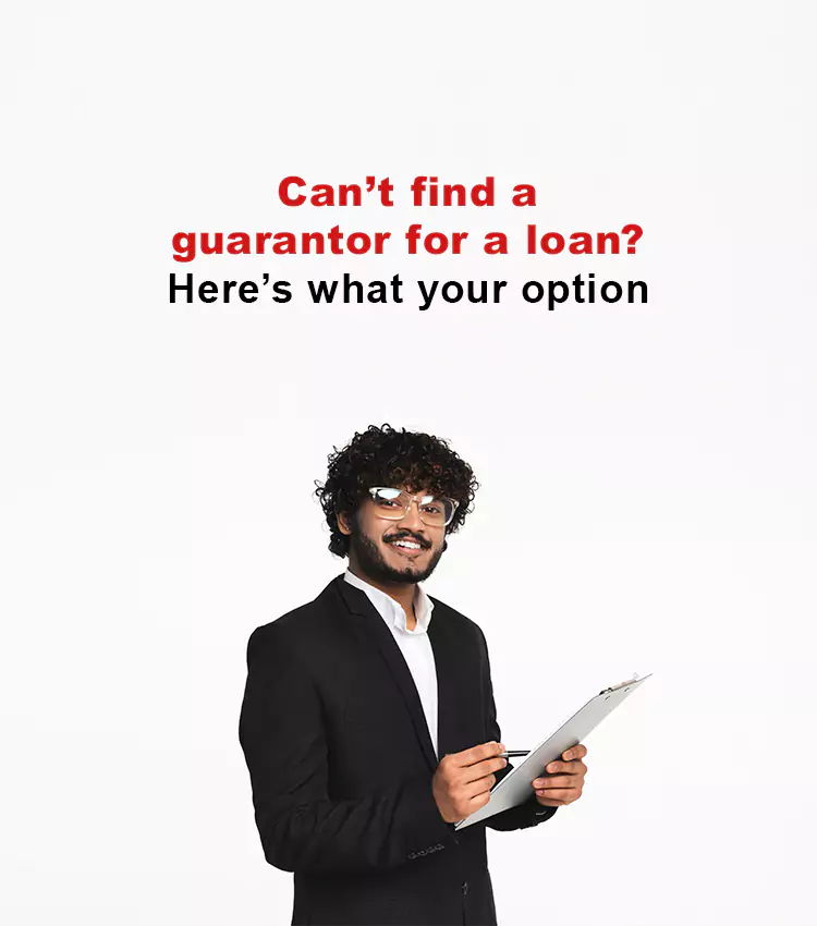 Can’t find a guarantor for a loan? Here’s what your option