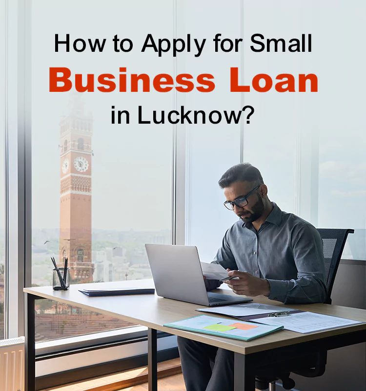How to Apply for Small Business Loan in Lucknow? 