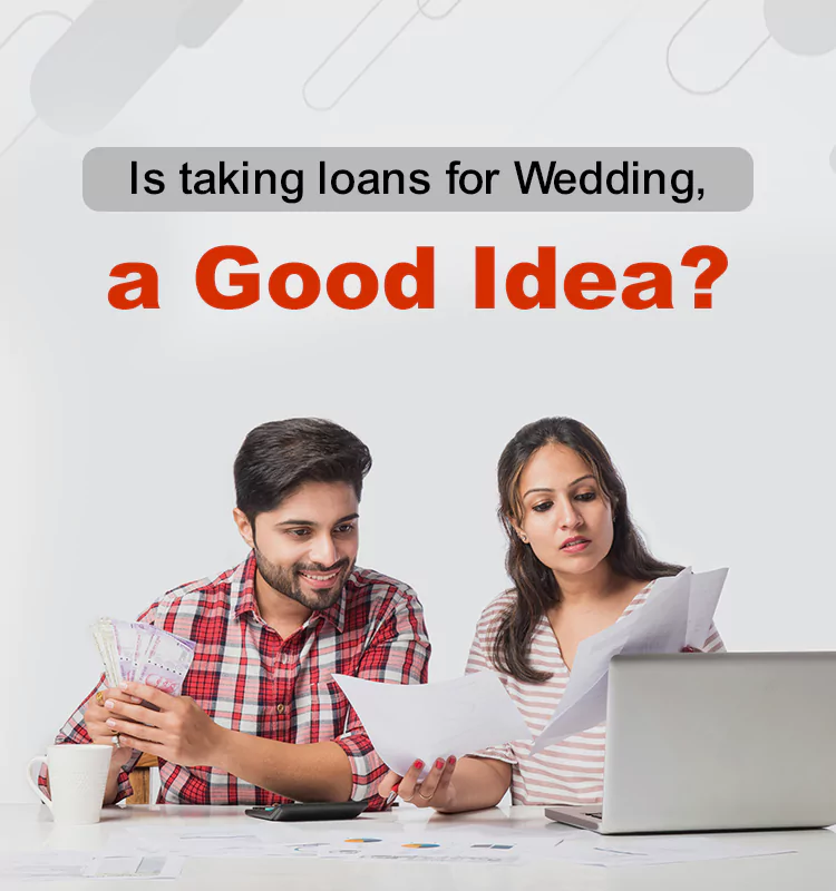 Is taking loans for Wedding, a Good Idea?