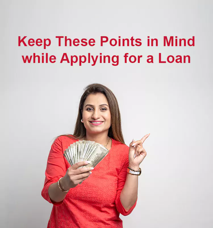 Keep These Points in Mind while Applying for a Loan