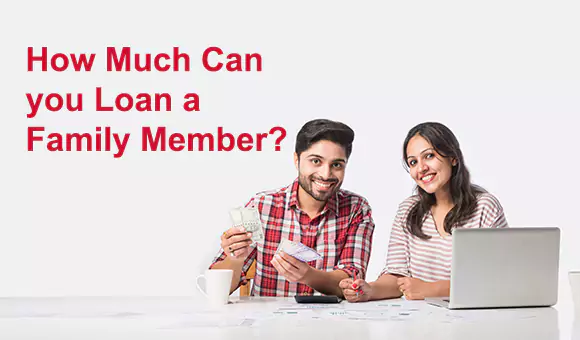 How Much Can you Loan a Family Member? How Much Can you Loan a Family Member?