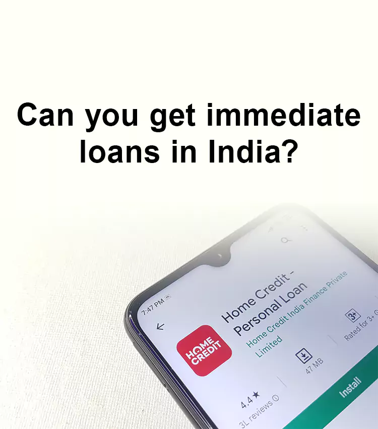 Can you get immediate loans in India?