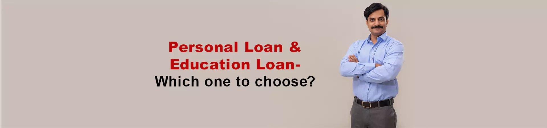 Personal Loan & Education Loan - Which one to choose?
