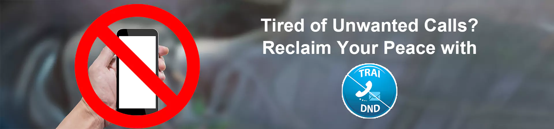 Tired of Unwanted Calls? Reclaim Your Peace with TRAI DND!