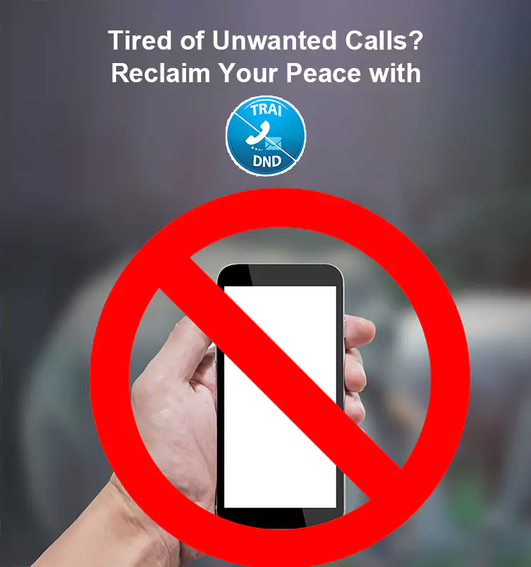 Tired of Unwanted Calls? Reclaim Your Peace with TRAI DND!