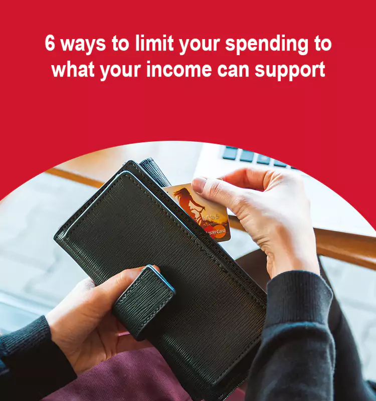 6 Ways To Limit Your Spending To What Your Income Can Support