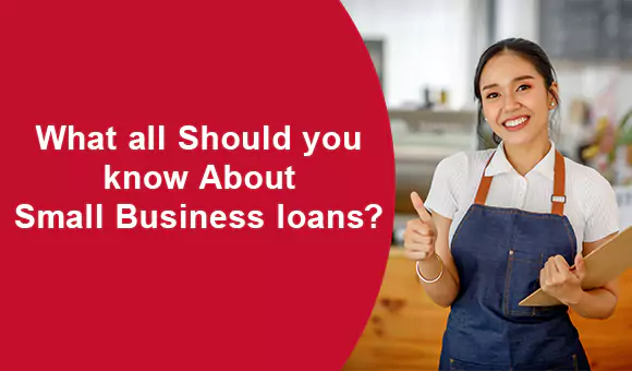 What all Should you know About Small Business loans? What all Should you know About Small Business loans?