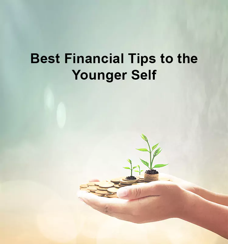 Best Financial Tips to the Younger Self