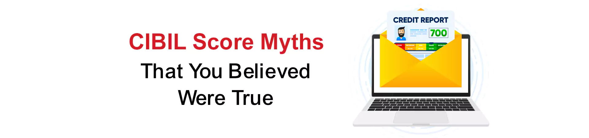 CIBIL Score Myths That You Believed Were True