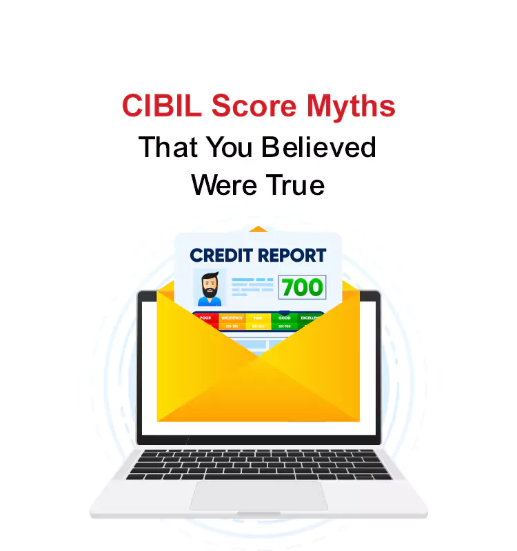 CIBIL Score Myths That You Believed Were True