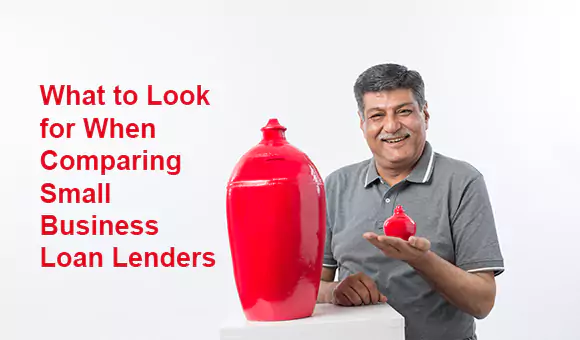What to Look for When Comparing Small Business Loan Lenders What to Look for When Comparing Small Business Loan Lenders