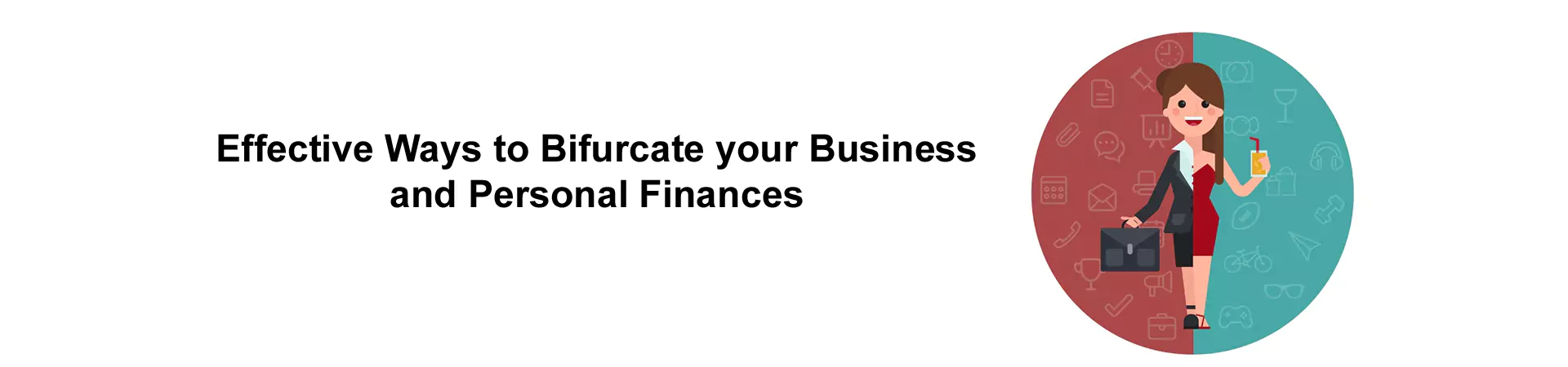 Effective Ways to Bifurcate your Business and Personal Finances