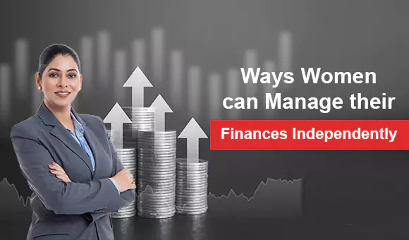 Ways Women Can Manage Their Finances Independently Ways Women Can Manage Their Finances Independently