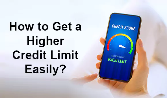 How to Get a Higher Credit Limit Easy? How to Get a Higher Credit Limit Easy?