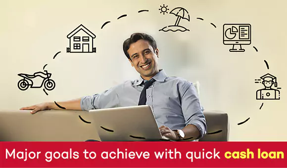 Major Goals to achieve with Quick Cash Loans Major Goals to achieve with Quick Cash Loans